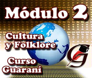 Módulo de Cultura y Folklore -Lengua Guaraní