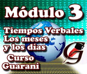 Tiempos Verbales, de los meses y los días - Curso de Guaraní