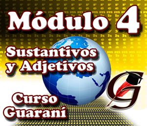 Módulo 4 - Sustantivos y Adjetivos - Curso de Guaraní
